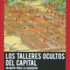 Los talleres ocultos del capital. Un mapa para la izquierda