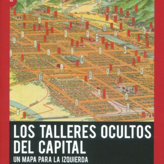 Los talleres ocultos del capital. Un mapa para la izquierda