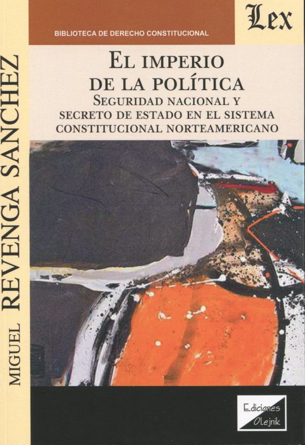 Imperio de la política. Seguridad nacional y secreto de estado en el sistema constitucional norteamericano. -0