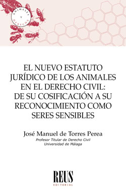 Nuevo estatuto jurídico de los animales en el derecho civil: de su codificación a su reconocimiento como seres sensibles-0