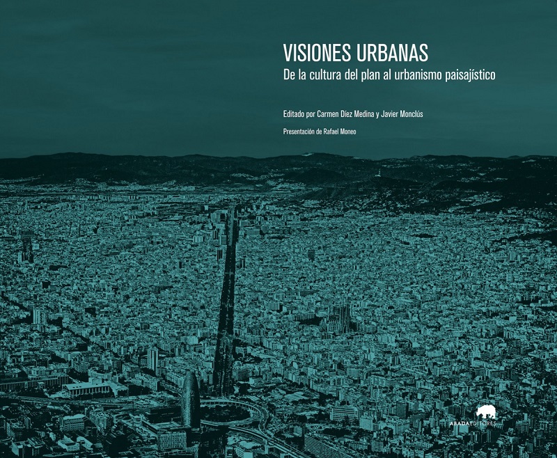 Visiones urbanas. De la cultura del plan al urbanismo paisajístico -0