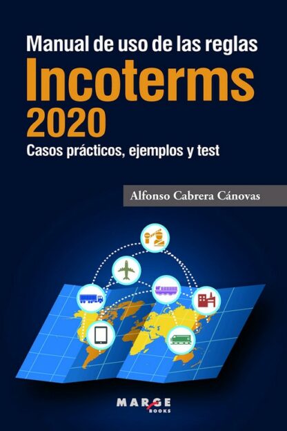 Manual de uso de las reglas Incoterms 2020 Casos prácticos, ejemplos y test de autoevaluación
