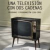Una televisión con dos cadenas. La programación en España (1956-1990) -0