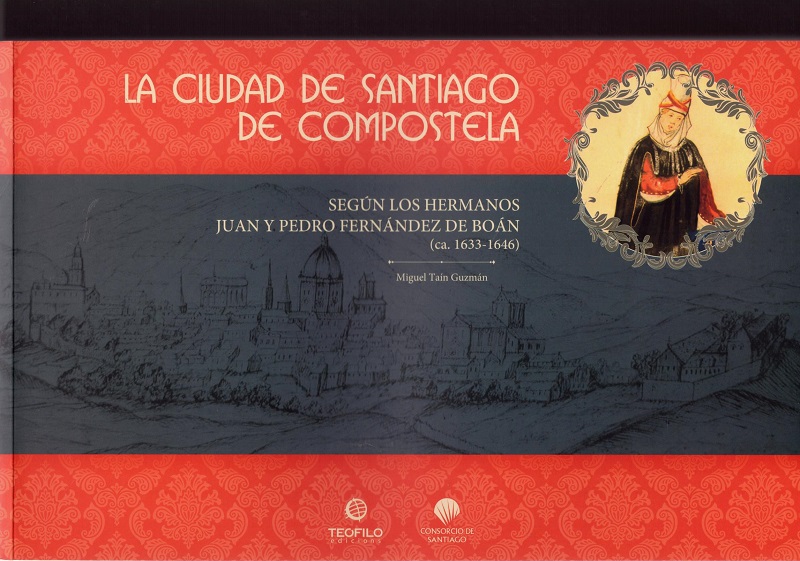 Ciudad de Santiago de Compostela. Según los hermanos Juan y Pedro Fernández de Boán (ca.1633-1646)-0