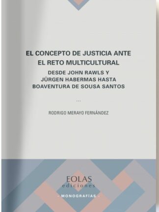 Concepto de justicia ante el reto multicultural. Desde John Rawls y Jürgen Habermas hasta Boaventura de Sousa Santos
