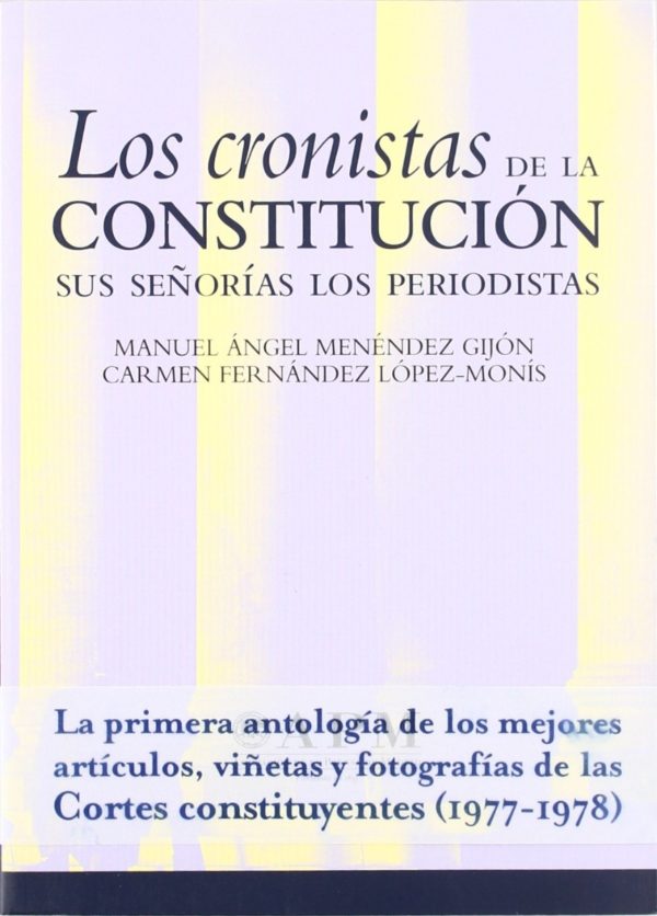 Los cronistas de la Constitución. Sus señorías los periodistas -0