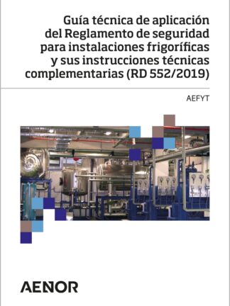 Guía técnica de aplicación del reglamento de seguridad para instalaciones frigoríficas y sus instrucciones técnicas complementarias (RD 552/2019)