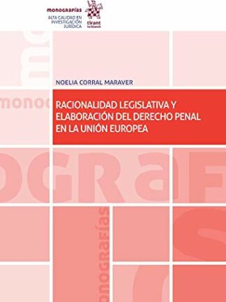 Racionalidad legislativa y elaboración del Derecho Penal en la Unión Europea