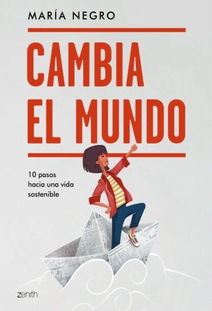 Cambia el mundo. 10 pasos hacia una vida sostenible
