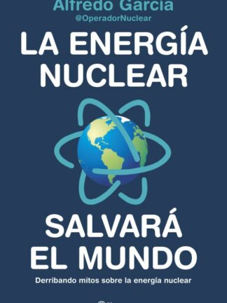 Energía nuclear salvará el mundo. Derribando mitos sobre la energía nuclear