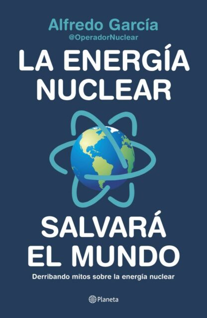 Energía nuclear salvará el mundo. Derribando mitos sobre la energía nuclear
