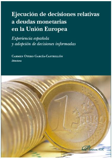 Ejecución de las decisiones relativas a deudas monetarias en la Unión Europea. Experiencias española y adopción de decisiones informadas-0