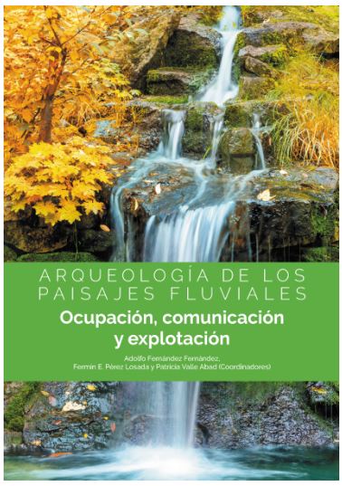 Arqueología de los paisajes fluviales. Ocupación, comunicación y explotación-0