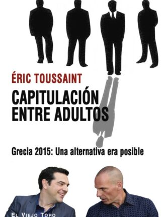 Capitulación entre adultos. Grecia 2015: Una alternativa era posible