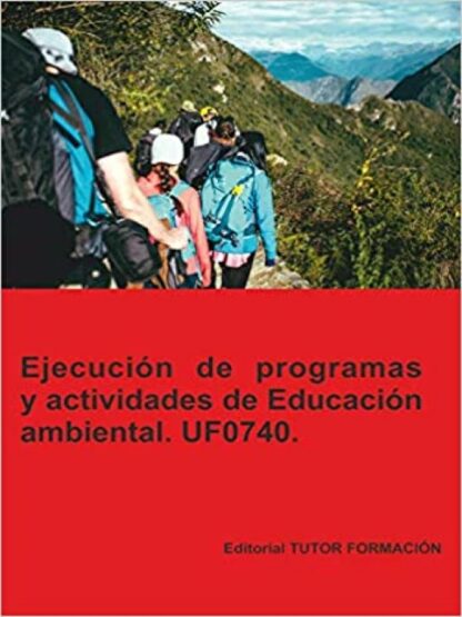 Ejecución de programas y actividades de educación ambiental. UF0740.