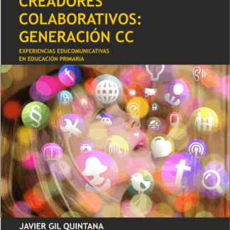 Creadores colaborativos: generación CC: experiencias educomunicativas en educación primaria