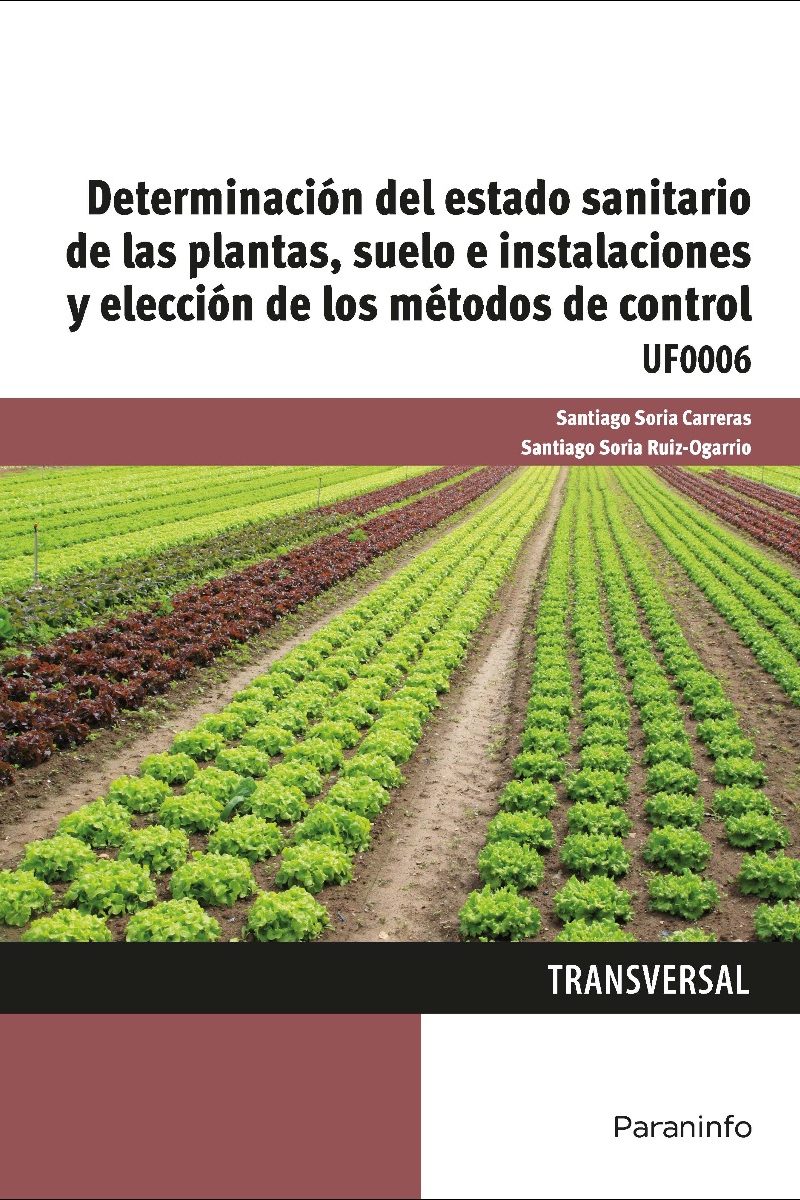 Determinación del estado sanitario de las plantas, suelo e instalaciones y elección de los métodos de control. UF0006-0
