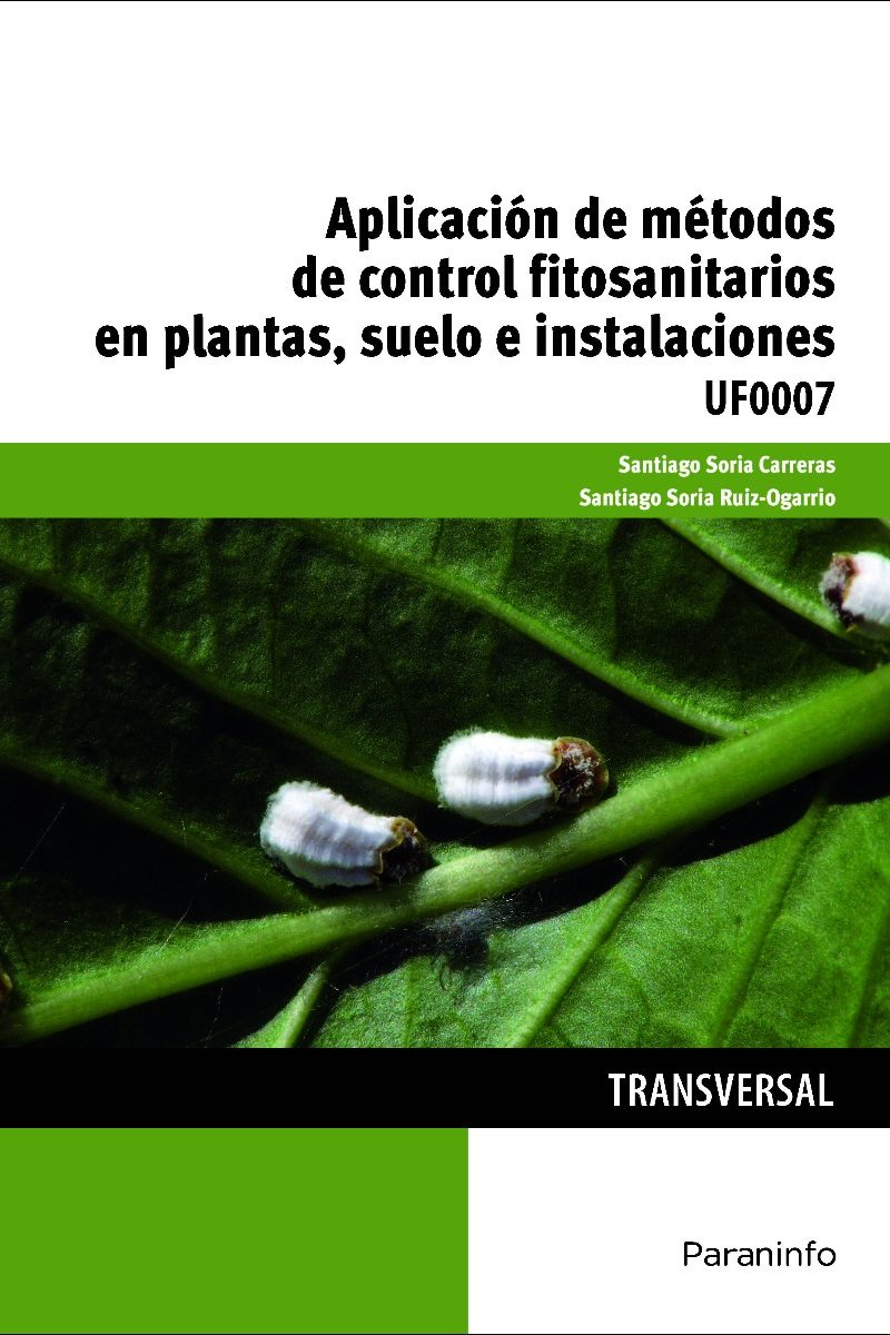 Aplicación de métodos de control fitosanitarios en plantas, suelo e instalaciones. UF0007-0