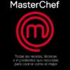Biblia de MasterChef. Todas las recetas, técnicas e ingredientes que necesitas para cocinar como el mejor-0