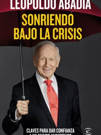 Sonriendo bajo la crisis. Claves para dar confianza a un mundo angustiado