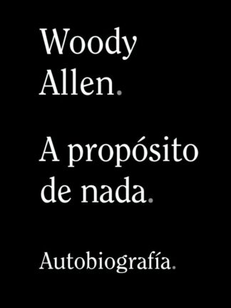 A propósito de nada. Autobiografía