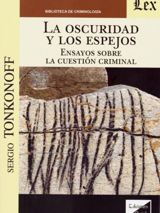 Oscuridad y los espejos. Ensayos sobre la cuestión criminal