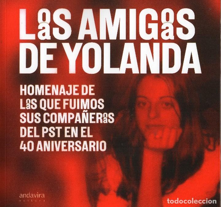 Amigos de Yolanda / Las amigas de Yolanda. Homenaje de l@s que fuimos sus compañe@s del Pst en el 40 aniversario-0