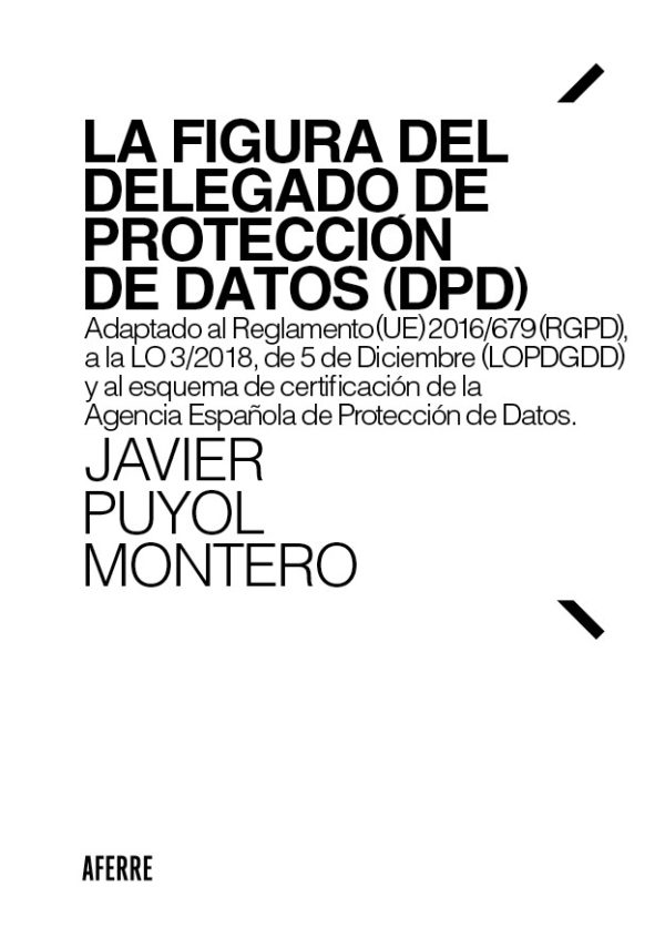 Figura del delegado de protección de datos (DPD). Adaptado al reglamento (UE) 2016/679 (RGPD) a la LO 3/2018, de 5 de diciembre (LOPDGDD) y al esquema de certificación de la Agencia Española de protección de datos-0