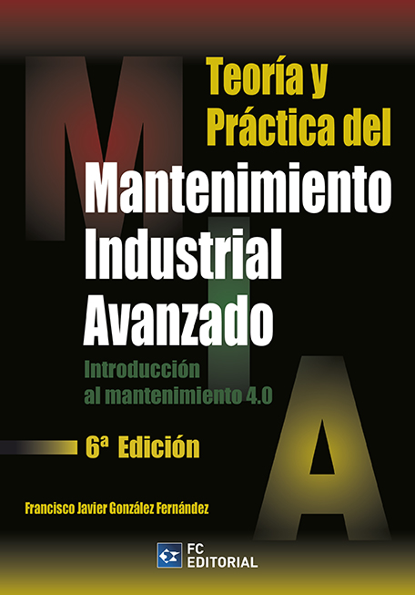 Teoría y Práctica del Mantenimiento Industrial avanzado 2020. Introducción al mantenimiento 4.0-0
