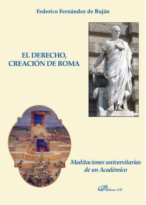 El derecho, creación de Roma. Meditaciones universitarias de un Académico-0