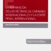 La reparación de las víctimas de crímenes internacionales y la corte penal internacional-0