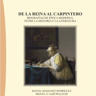 De la reina al carpintero. Biografías de época moderna, entre la historia y la literatura