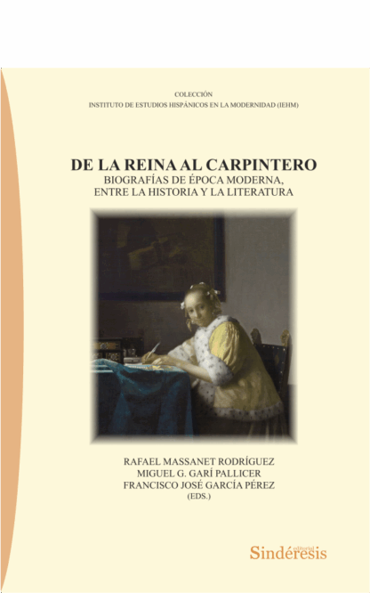 De la reina al carpintero. Biografías de época moderna, entre la historia y la literatura
