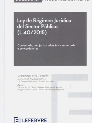 Ley de Régimen Jurídico del Sector Público (L40/2015). Comentada, con jurisprudencia sistematizada y concordancias