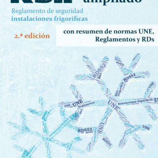 RSIF ampliado. Reglamento seguridad instalaciones frigoríficas 2021  con resumen de normas UNE, Reglamentos y RDs