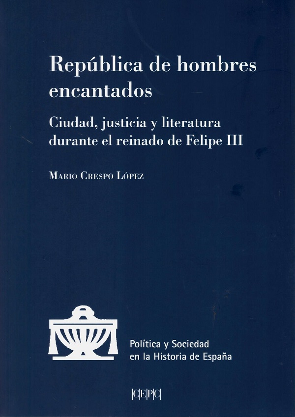 República de hombres encantados. Ciudad, justicia y literatura durante el reinado de Felipe III-0