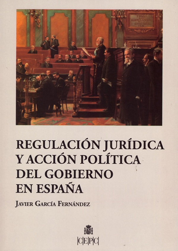 Regulación jurídica y acción política del gobierno en España -0