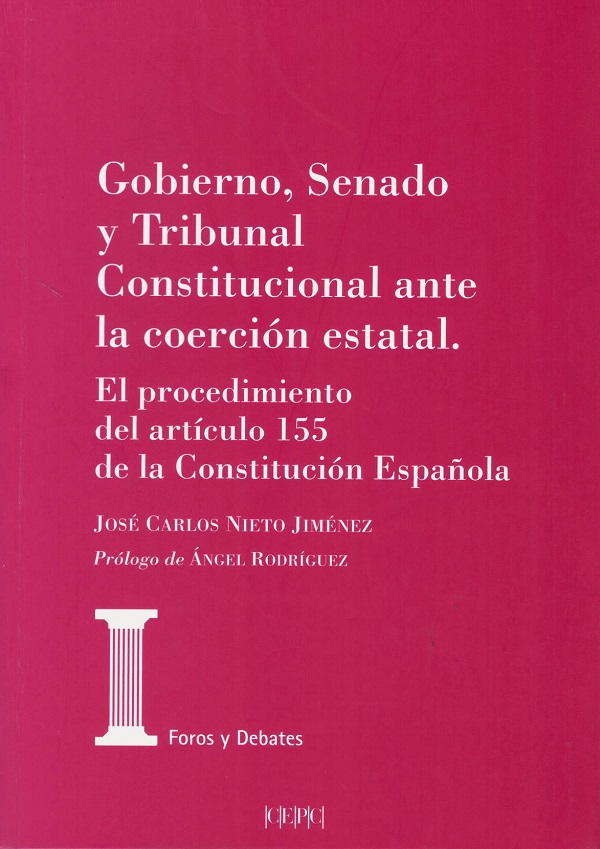 Gobierno, Senado y Tribunal Constitucional ante la coerción estatal. El procedimiento del artículo 155 de la Constitución Española-0