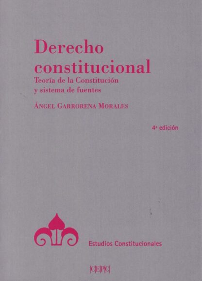 Derecho constitucional. Teoría de la Constitución y sistema de fuentes
