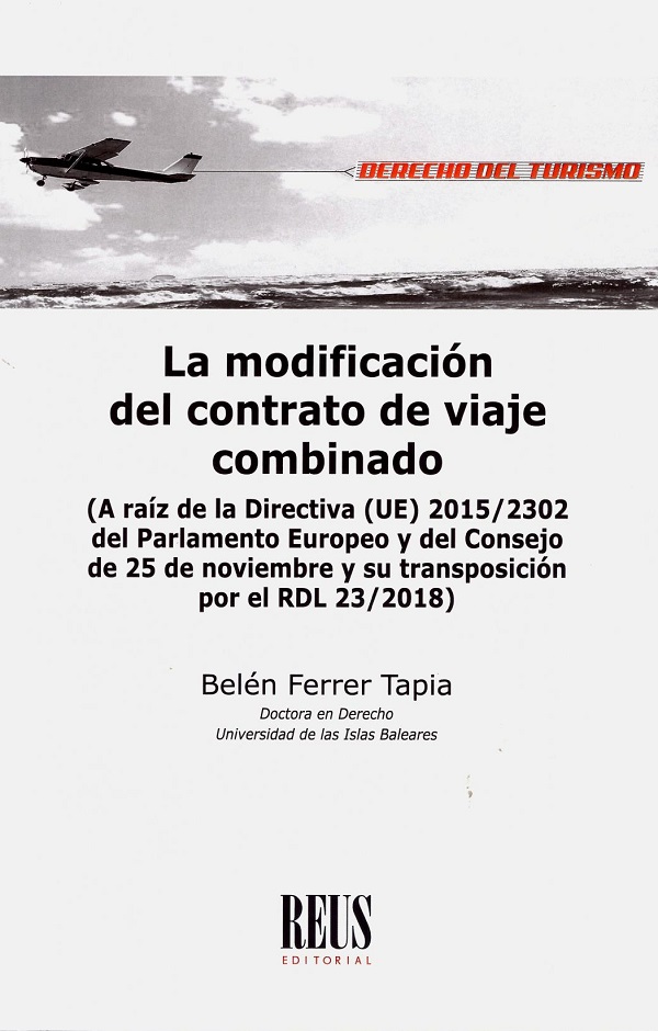 La modificación del contrato de viaje combinado. (A raíz de la Directiva (UE) 2015/2302 del Parlamento Europeo y del Consejo de 25 de noviembre y su transposición por el RDL 23/2018)-0