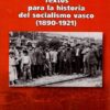 Textos para la historia del socialismo vasco (1890-1921) -0