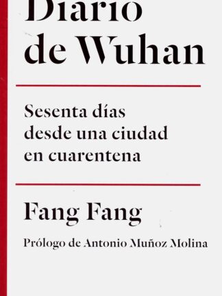 Diario de Wuhan. Sesenta días desde una ciudad en cuarentena