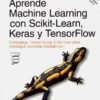 Aprende Machine Learning con Scikit-Learn, Keras y TensorFlow. Conceptos, herramientas y técnicas para conseguir sistemas inteligentes-0