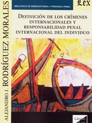 Definición de los crímenes internacionales y responsabilidad penal internacional del individuo