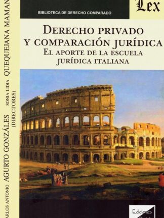 Derecho privado y comparación jurídica. El aporte de la escuela jurídica italiana