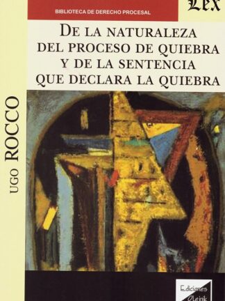 De la naturaleza del proceso de quiebra y de la sentencia que declara la quiebra