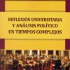Reflexión universitaria y análisis político en tiempos complejos -0