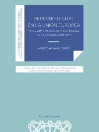 Derecho digital en la Unión Europea. Techlaw y mercado único digital en la década 2010-2020