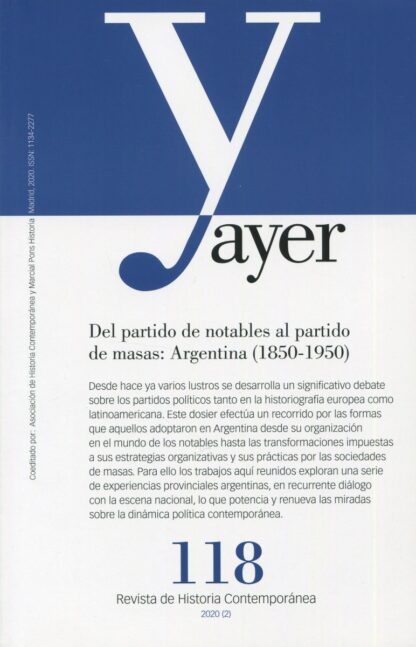 Revista Ayer Nº 118 (2020). Del partido de notables al partido de masas: Argentina (1850-1950)