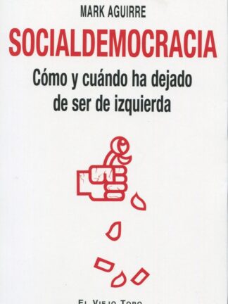 Socialdemocracia. Cómo y cuándo ha dejado de ser izquierda
